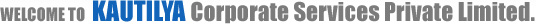 Welcome to Kautilya Corporate Services Pvt. Ltd. Welcome to Kautilya Corporate Services Pvt. Ltd.